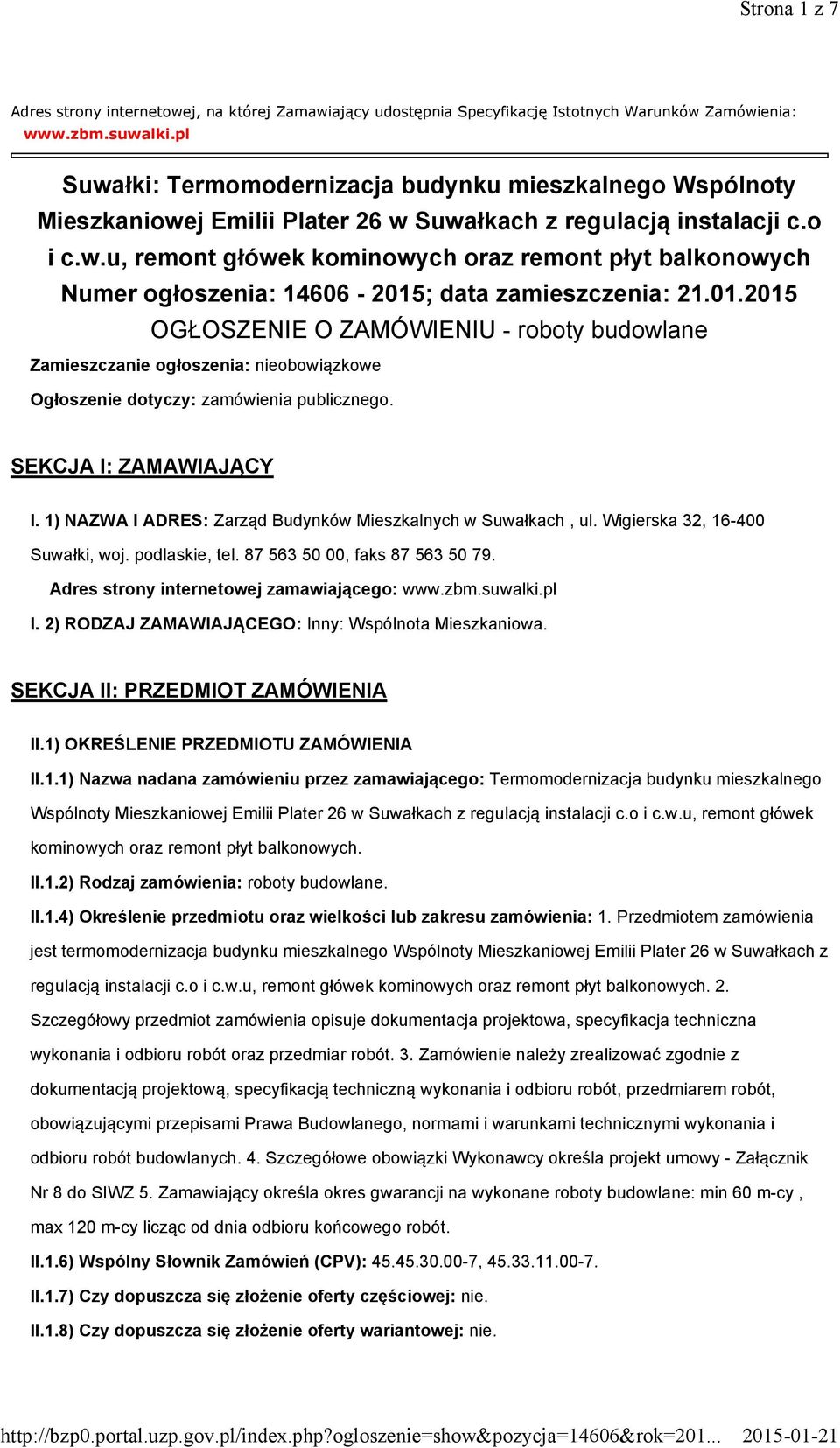 01.2015 OGŁOSZENIE O ZAMÓWIENIU - roboty budowlane Zamieszczanie ogłoszenia: nieobowiązkowe Ogłoszenie dotyczy: zamówienia publicznego. SEKCJA I: ZAMAWIAJĄCY I.