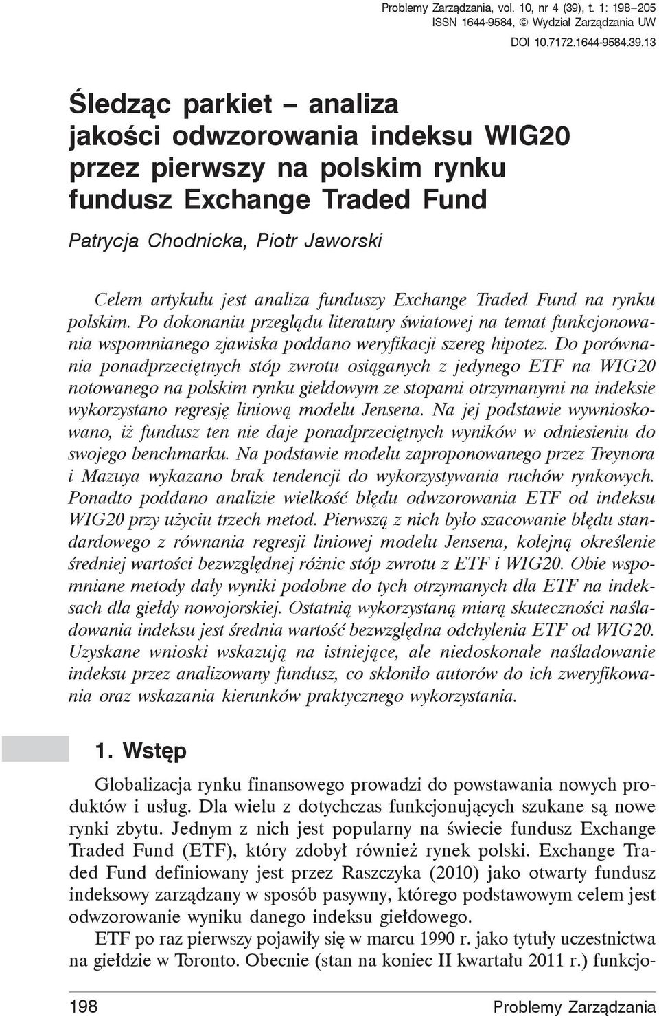 13 ledz c parkiet analiza jako ci odwzorowania indeksu WIG20 przez pierwszy na polskim rynku fundusz Exchange Traded Fund Patrycja Chodnicka, Piotr Jaworski Celem artyku u jest analiza funduszy