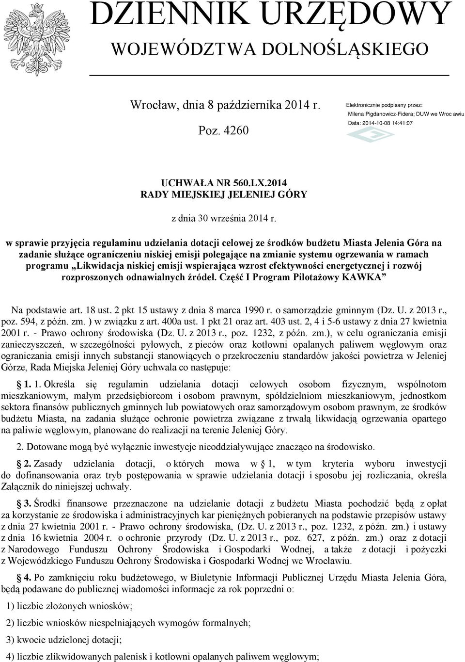 programu Likwidacja niskiej emisji wspierająca wzrost efektywności energetycznej i rozwój rozproszonych odnawialnych źródeł. Część I Program Pilotażowy KAWKA Na podstawie art. 18 ust.