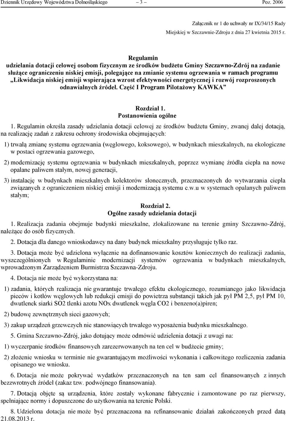 programu Likwidacja niskiej emisji wspierająca wzrost efektywności energetycznej i rozwój rozproszonych odnawialnych źródeł. Część I Program Pilotażowy KAWKA Rozdział 1. Postanowienia ogólne 1.