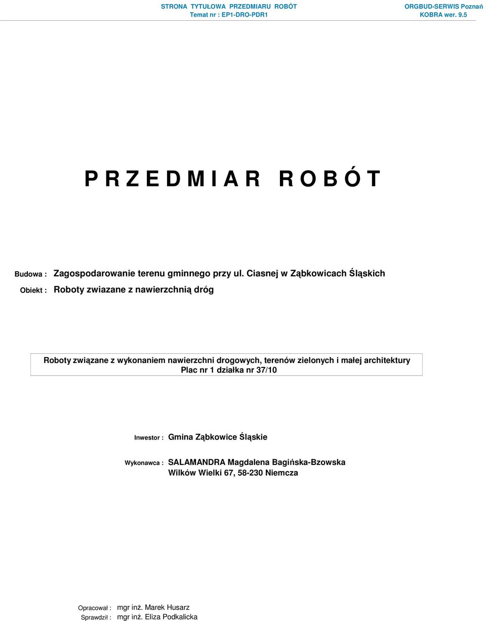Ciasnej w Ząbkowicach Śląskich Obiekt : Roboty zwiazane z nawierzchnią dróg Inwestor : Gmina