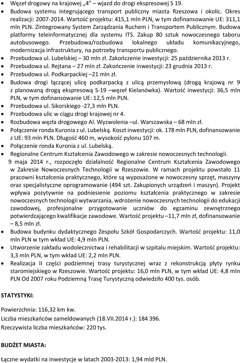 Zakup 80 sztuk nowoczesnego taboru autobusowego. Przebudowa/rozbudowa lokalnego układu komunikacyjnego, modernizacja infrastruktury, na potrzeby transportu publicznego. Przebudowa ul.