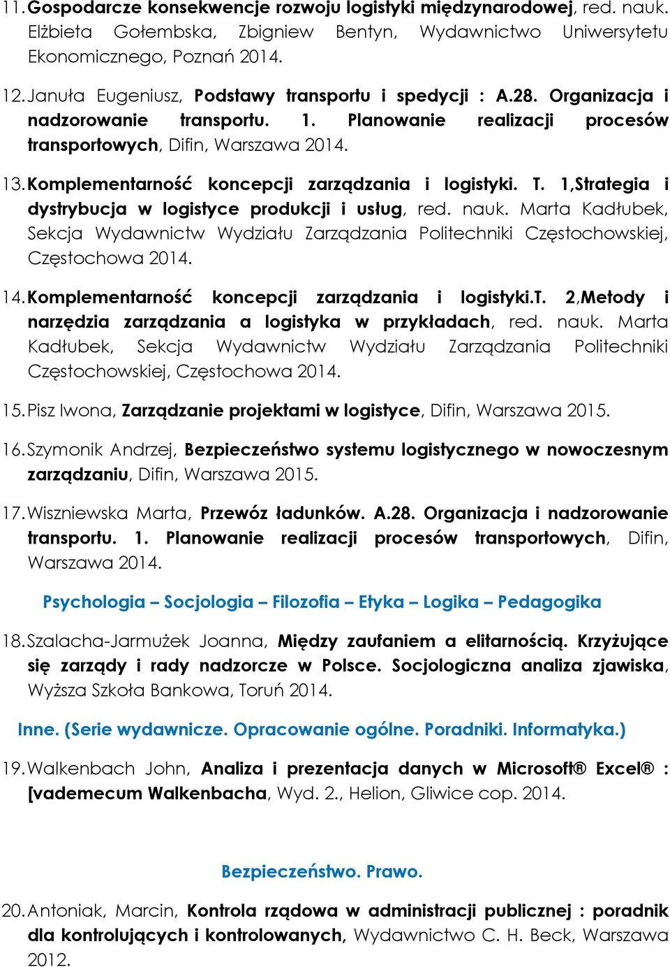 Komplementarność koncepcji zarządzania i logistyki. T. 1,Strategia i dystrybucja w logistyce produkcji i usług, red. nauk.