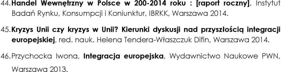 Kierunki dyskusji nad przyszłością integracji europejskiej, red. nauk.