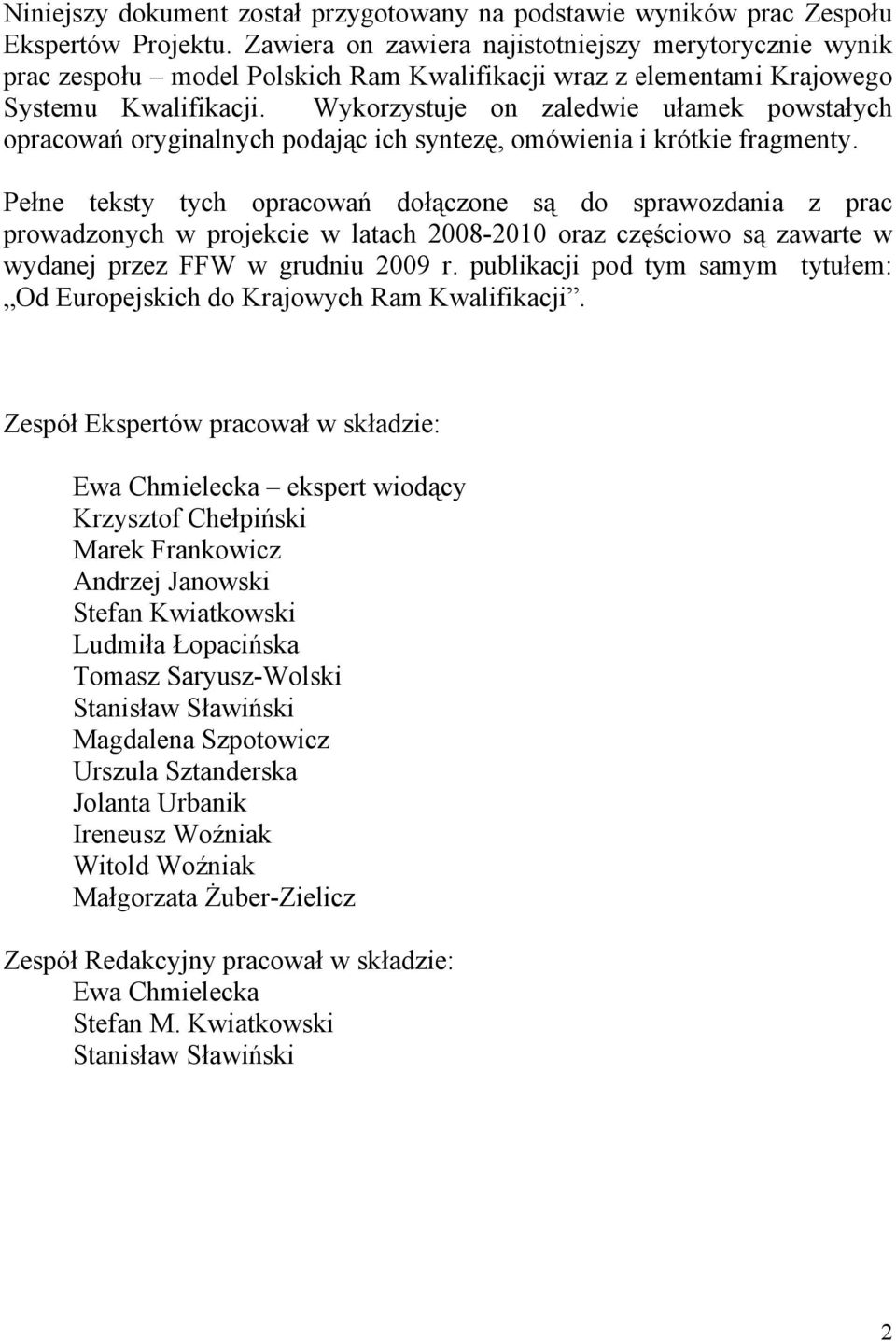 Wykorzystuje on zaledwie ułamek powstałych opracowań oryginalnych podając ich syntezę, omówienia i krótkie fragmenty.