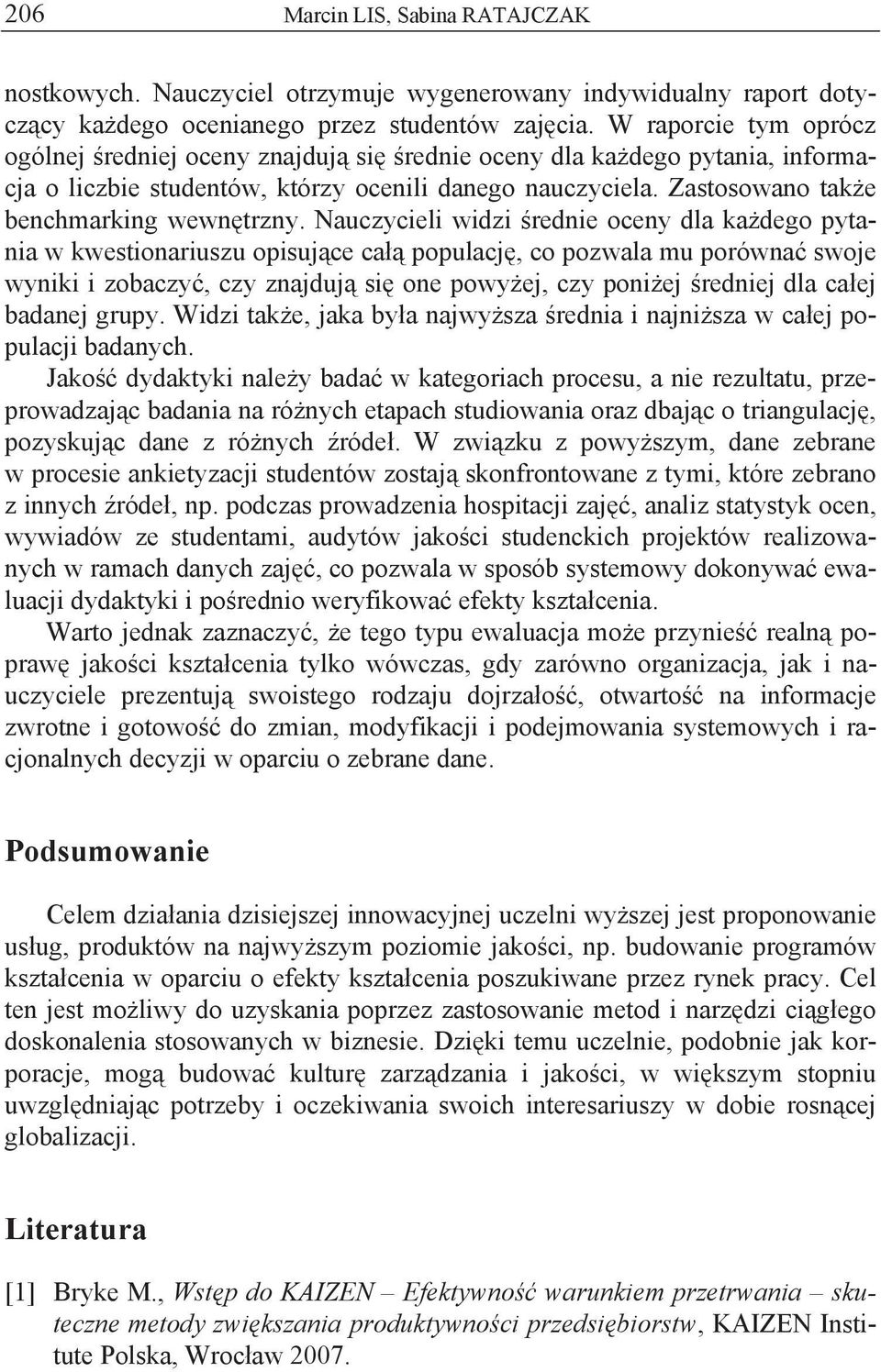 Nauczycieli widzi rednie oceny dla ka dego pytania w kwestionariuszu opisuj ce ca populacj, co pozwala mu porówna swoje wyniki i zobaczy, czy znajduj si one powy ej, czy poni ej redniej dla ca ej