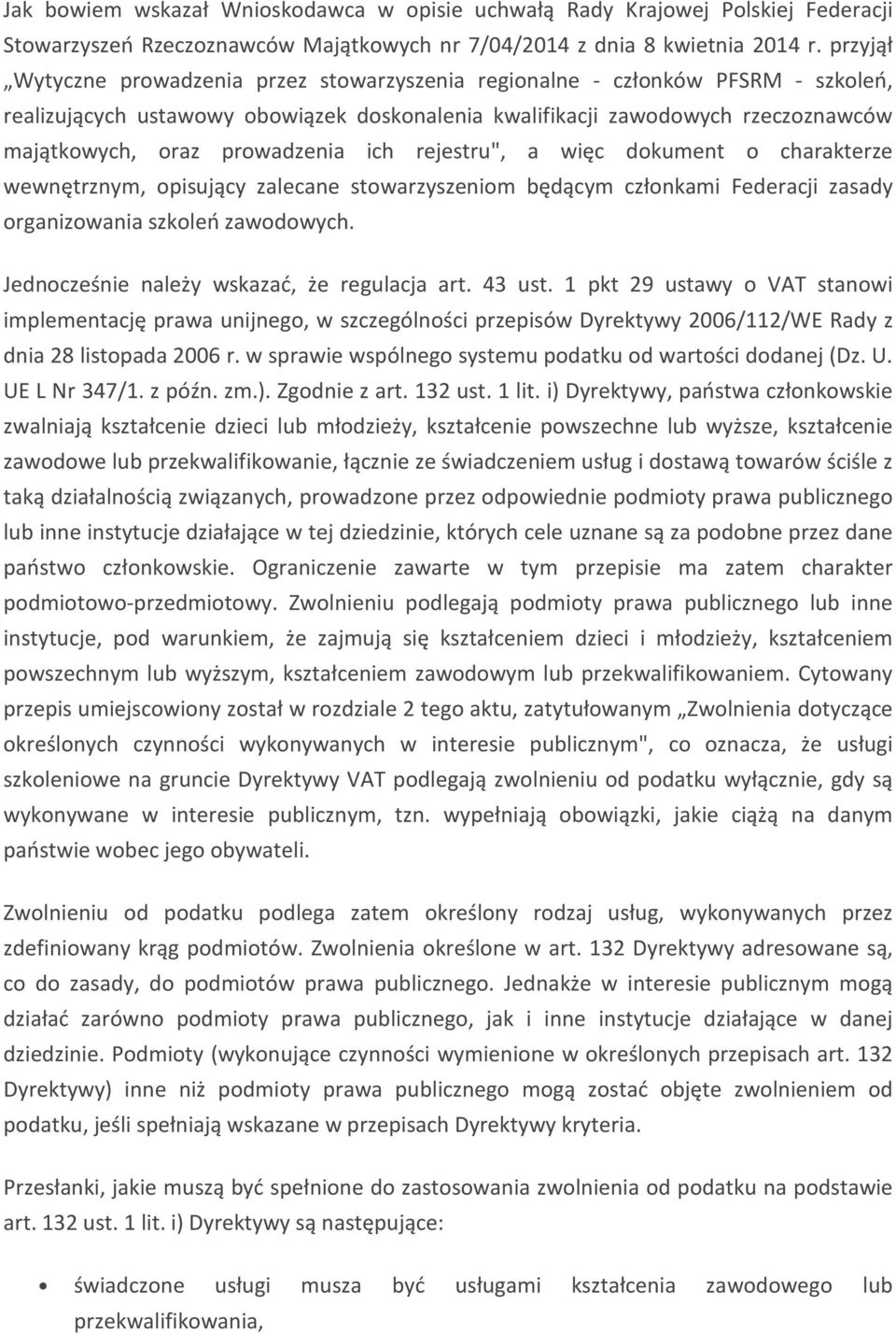 prowadzenia ich rejestru", a więc dokument o charakterze wewnętrznym, opisujący zalecane stowarzyszeniom będącym członkami Federacji zasady organizowania szkoleń zawodowych.