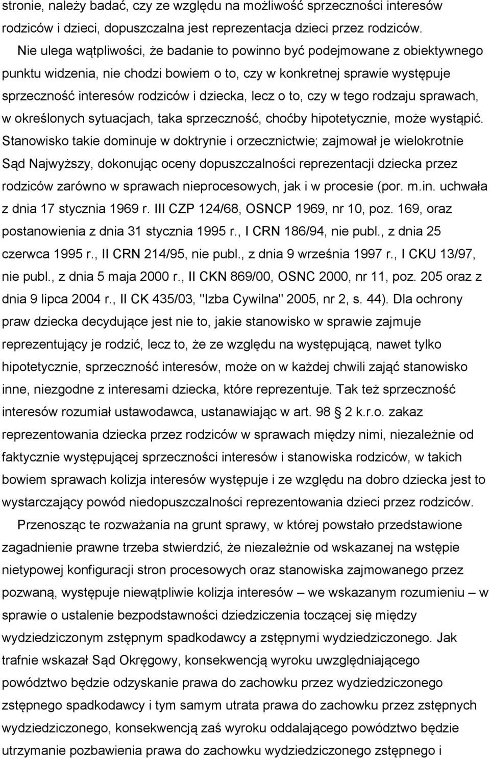 o to, czy w tego rodzaju sprawach, w określonych sytuacjach, taka sprzeczność, choćby hipotetycznie, może wystąpić.