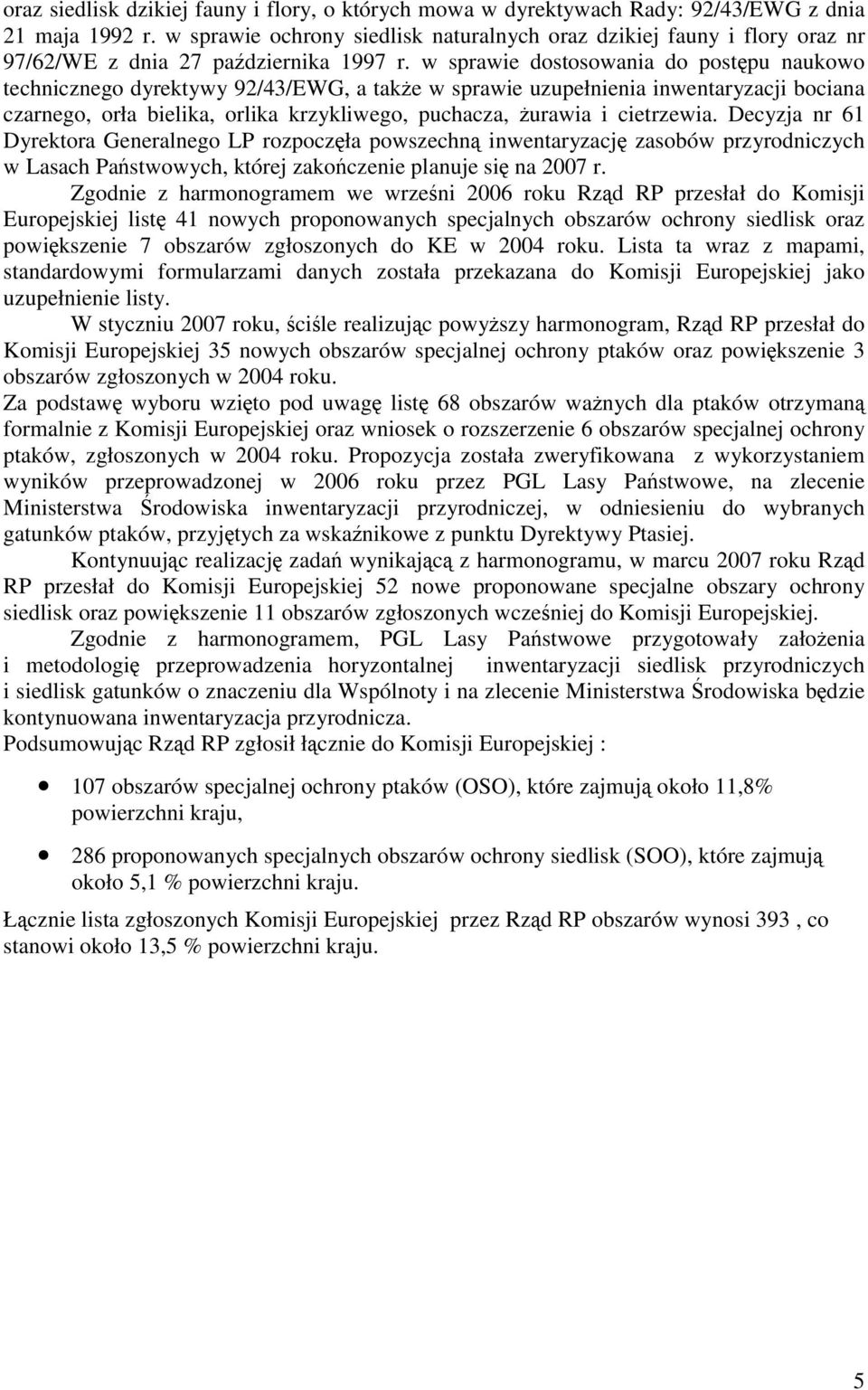 w sprawie dostosowania do postępu naukowo technicznego dyrektywy 92/43/EWG, a także w sprawie uzupełnienia inwentaryzacji bociana czarnego, orła bielika, orlika krzykliwego, puchacza, żurawia i