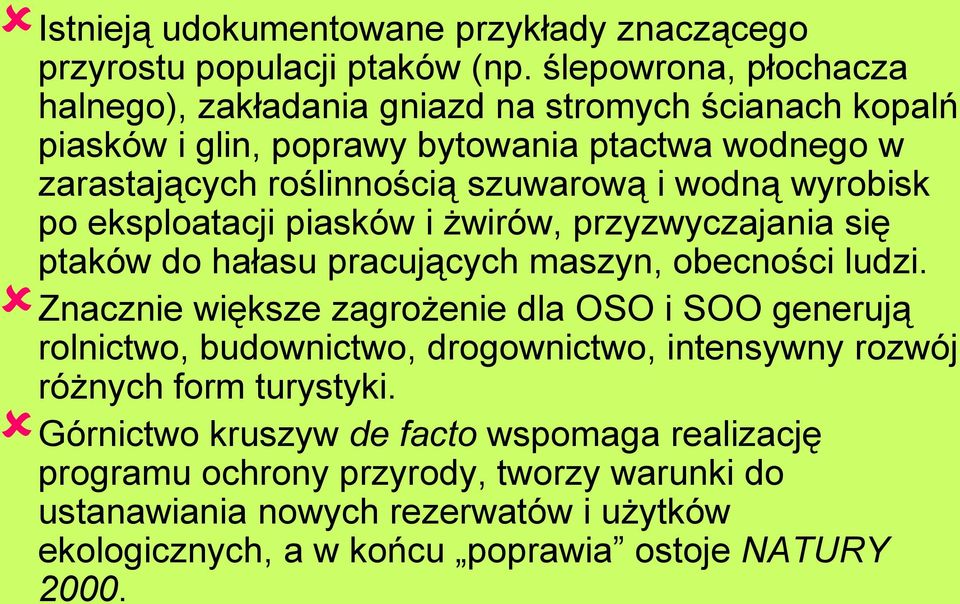 wodną wyrobisk po eksploatacji piasków i żwirów, przyzwyczajania się ptaków do hałasu pracujących maszyn, obecności ludzi.