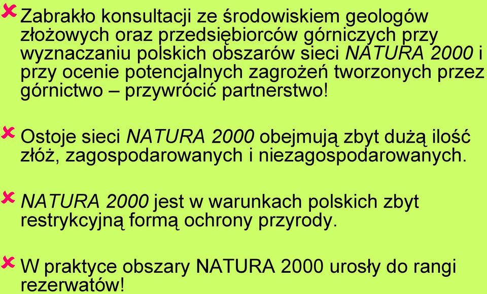 Ostoje sieci NATURA 2000 obejmują zbyt dużą ilość złóż, zagospodarowanych i niezagospodarowanych.