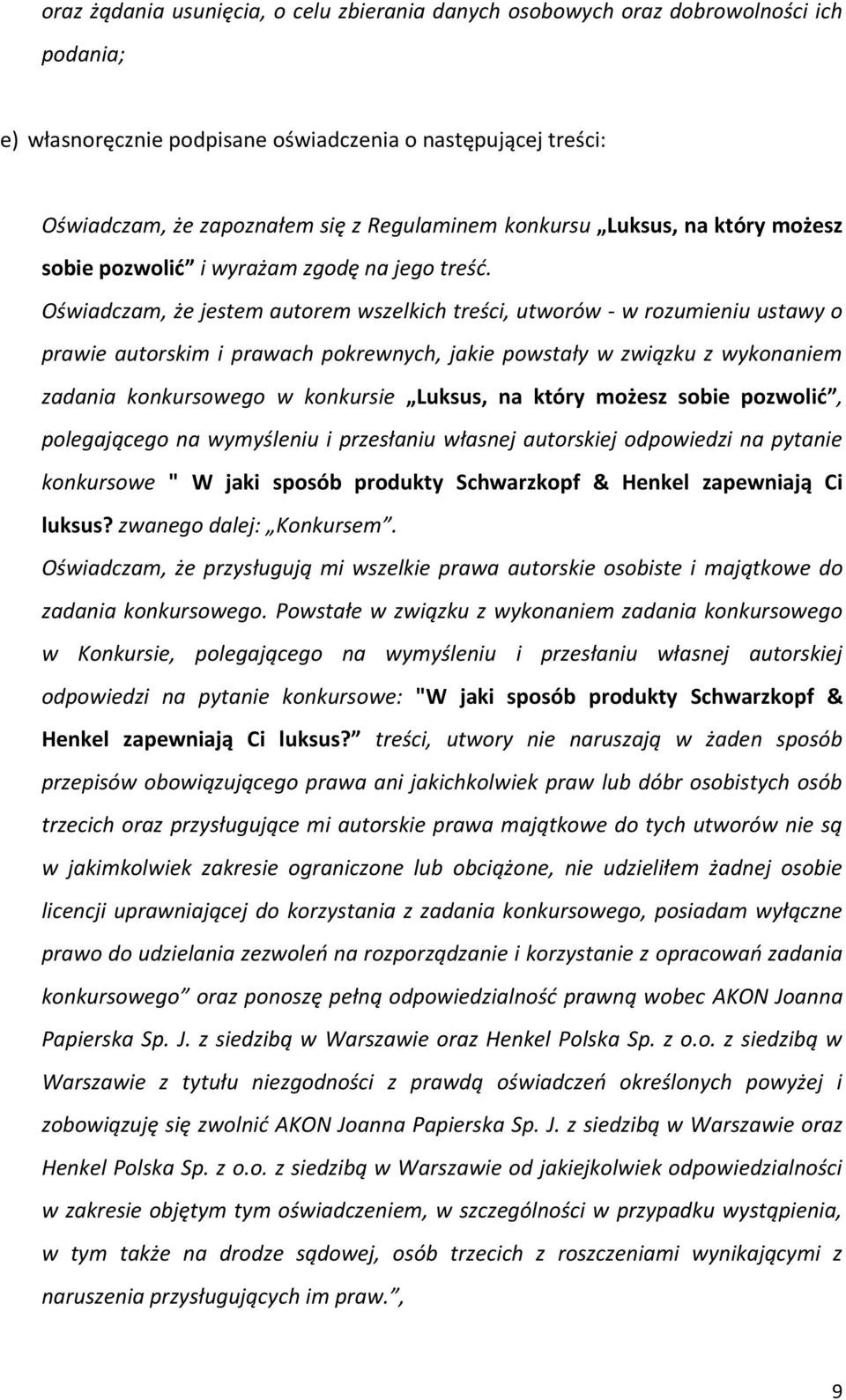 Oświadczam, że jestem autorem wszelkich treści, utworów - w rozumieniu ustawy o prawie autorskim i prawach pokrewnych, jakie powstały w związku z wykonaniem zadania konkursowego w konkursie Luksus,