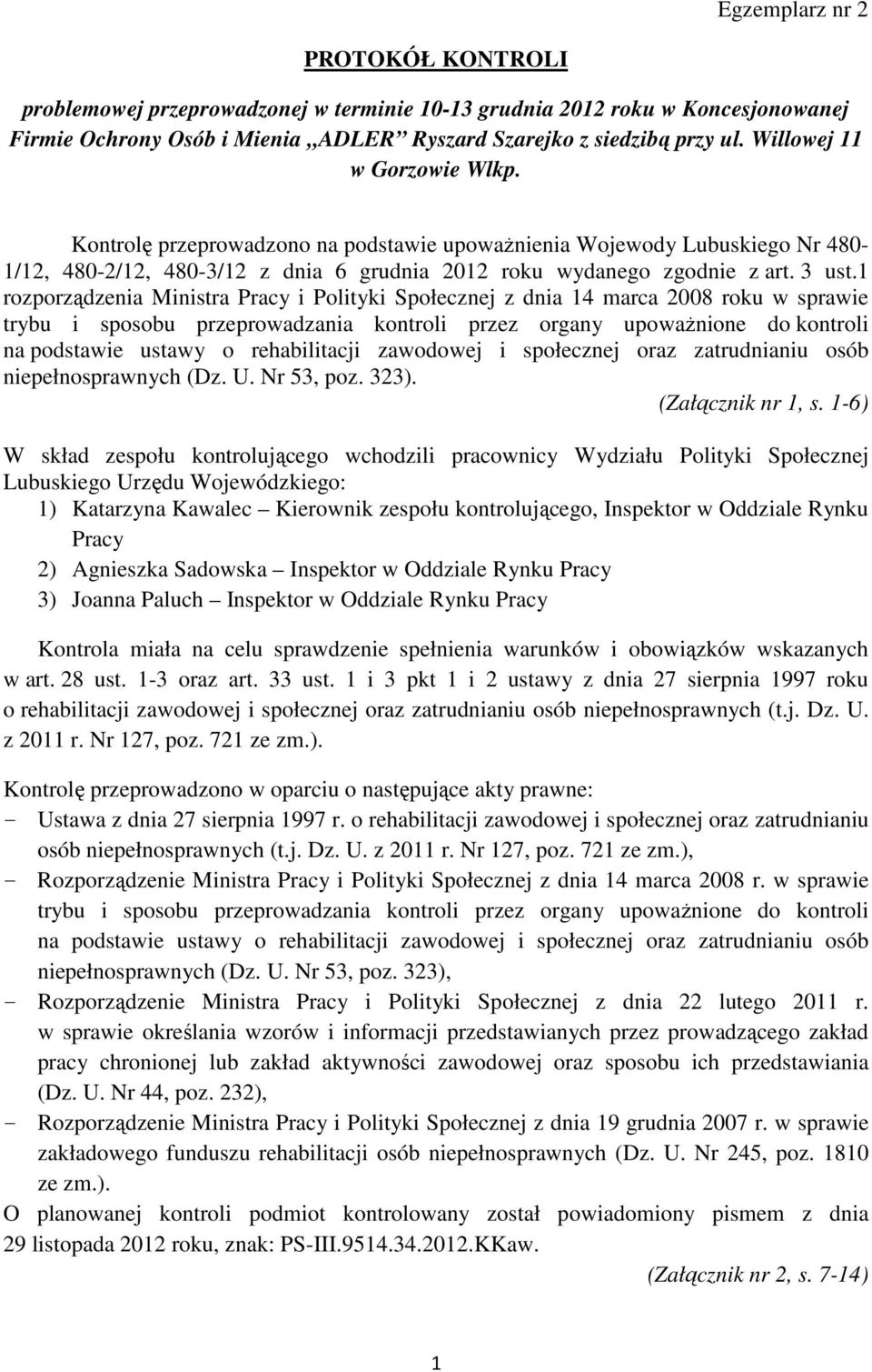 1 rozporządzenia Ministra Pracy i Polityki Społecznej z dnia 14 marca 2008 roku w sprawie trybu i sposobu przeprowadzania kontroli przez organy upoważnione do kontroli na podstawie ustawy o