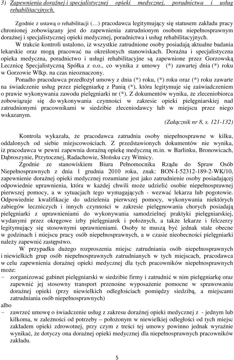 opieki medycznej, poradnictwa i usług rehabilitacyjnych.