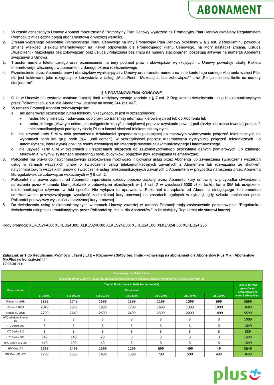 2 Regulaminu powoduje zmianę wielkości Pakietu Internetowego na Pakiet odpowiedni dla Promocyjnego Planu Cenowego, na który nastąpiła zmiana.