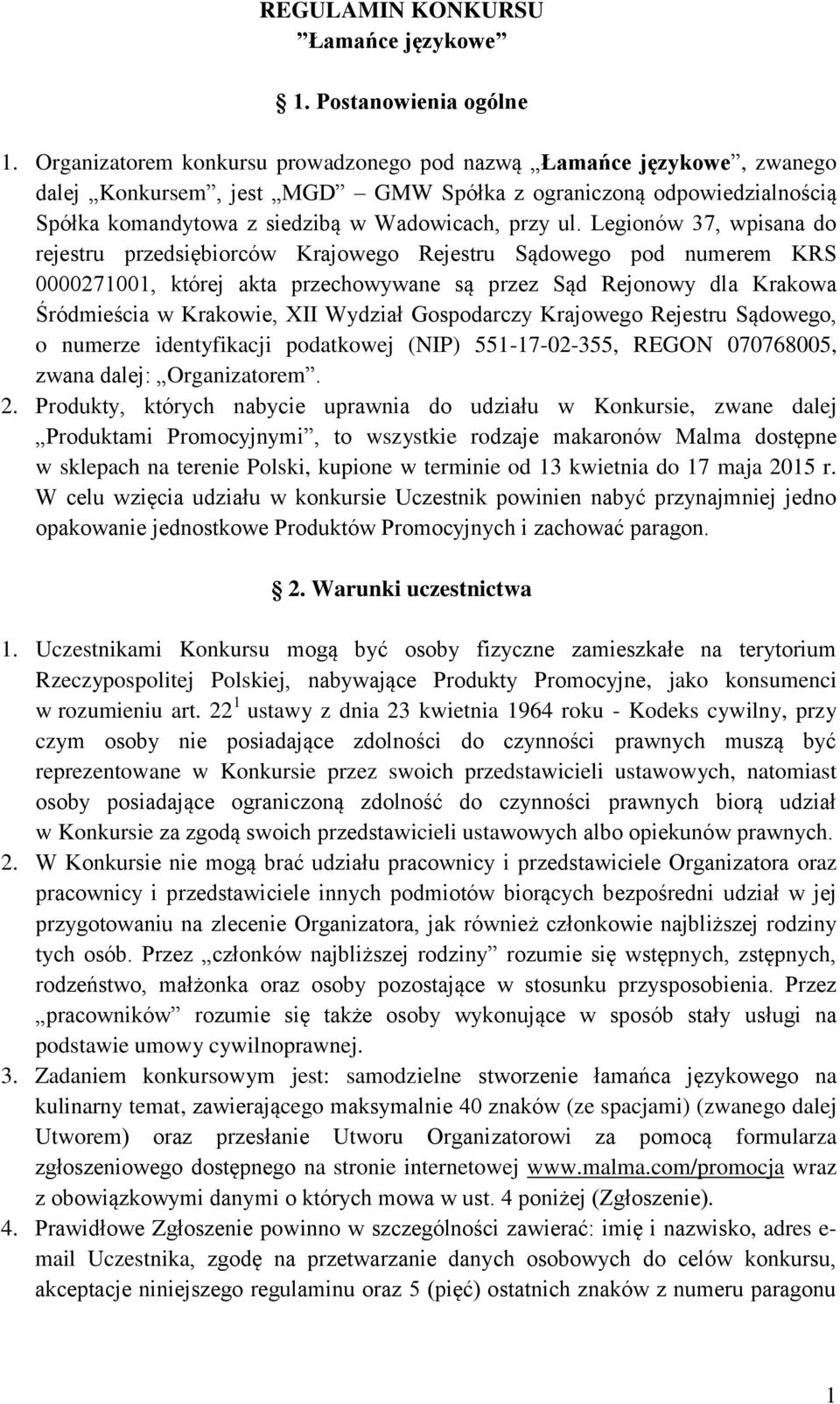 Legionów 37, wpisana do rejestru przedsiębiorców Krajowego Rejestru Sądowego pod numerem KRS 0000271001, której akta przechowywane są przez Sąd Rejonowy dla Krakowa Śródmieścia w Krakowie, XII