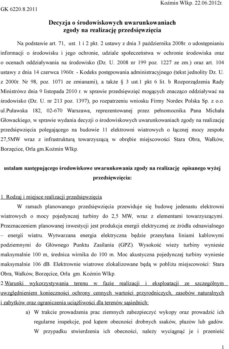 104 ustawy z dnia 14 czerwca 1960r. - Kodeks postępowania administracyjnego (tekst jednolity Dz. U. z 2000r. Nr 98, poz. 1071 ze zmianami), a także 3 ust.1 pkt 6 lit.