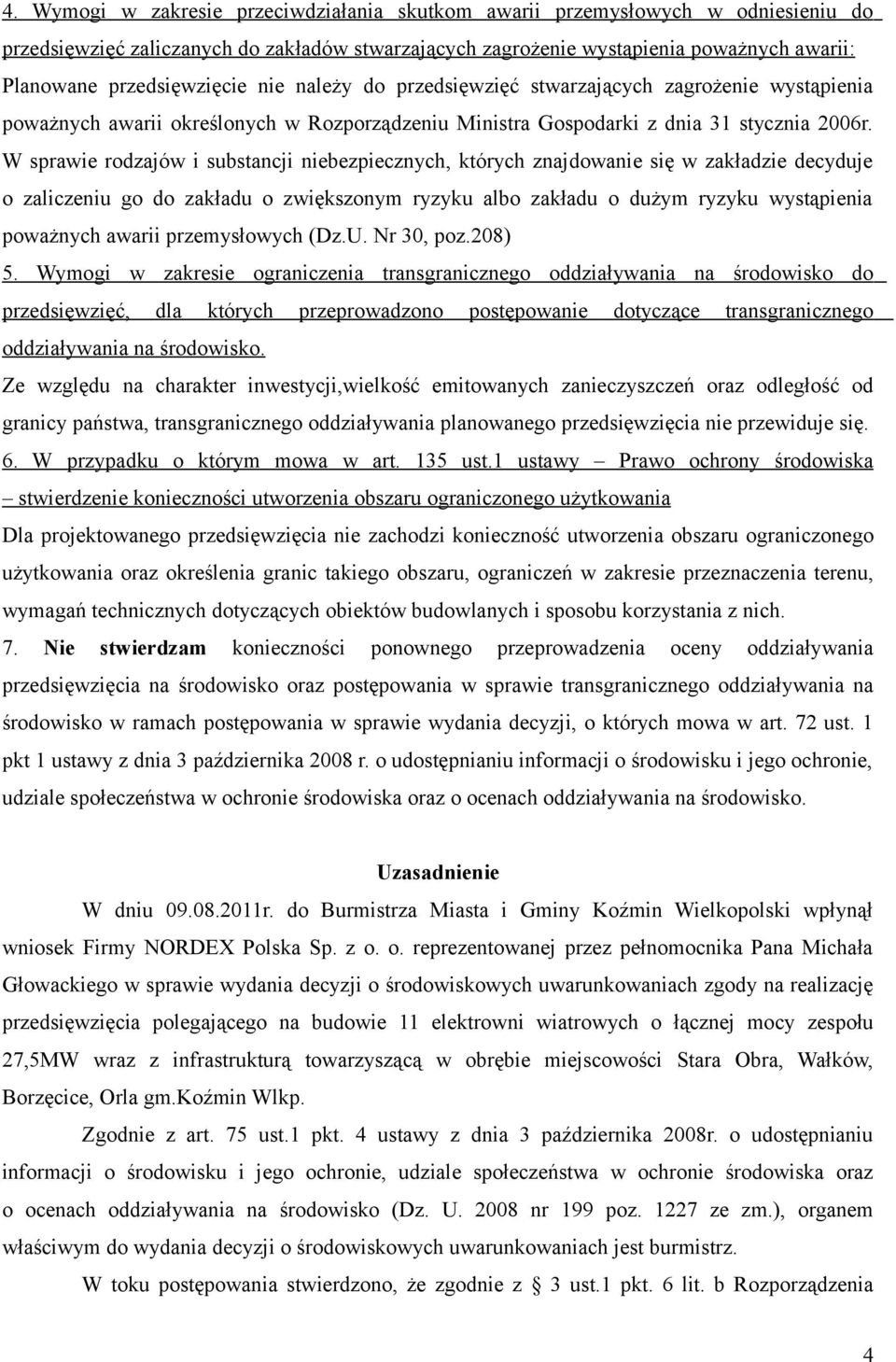 W sprawie rodzajów i substancji niebezpiecznych, których znajdowanie się w zakładzie decyduje o zaliczeniu go do zakładu o zwiększonym ryzyku albo zakładu o dużym ryzyku wystąpienia poważnych awarii