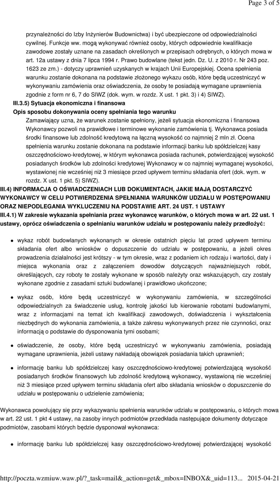 Prawo budowlane (tekst jedn. Dz. U. z 2010 r. Nr 243 poz. 1623 ze zm.) - dotyczy uprawnień uzyskanych w krajach Unii Europejskiej.