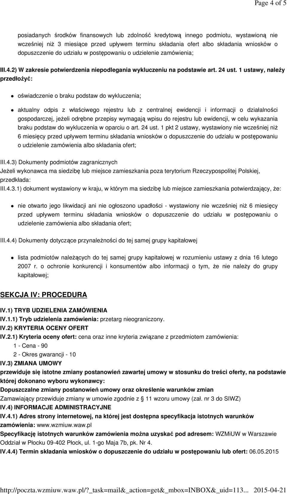 1 ustawy, należy przedłożyć: oświadczenie o braku podstaw do wykluczenia; aktualny odpis z właściwego rejestru lub z centralnej ewidencji i informacji o działalności gospodarczej, jeżeli odrębne