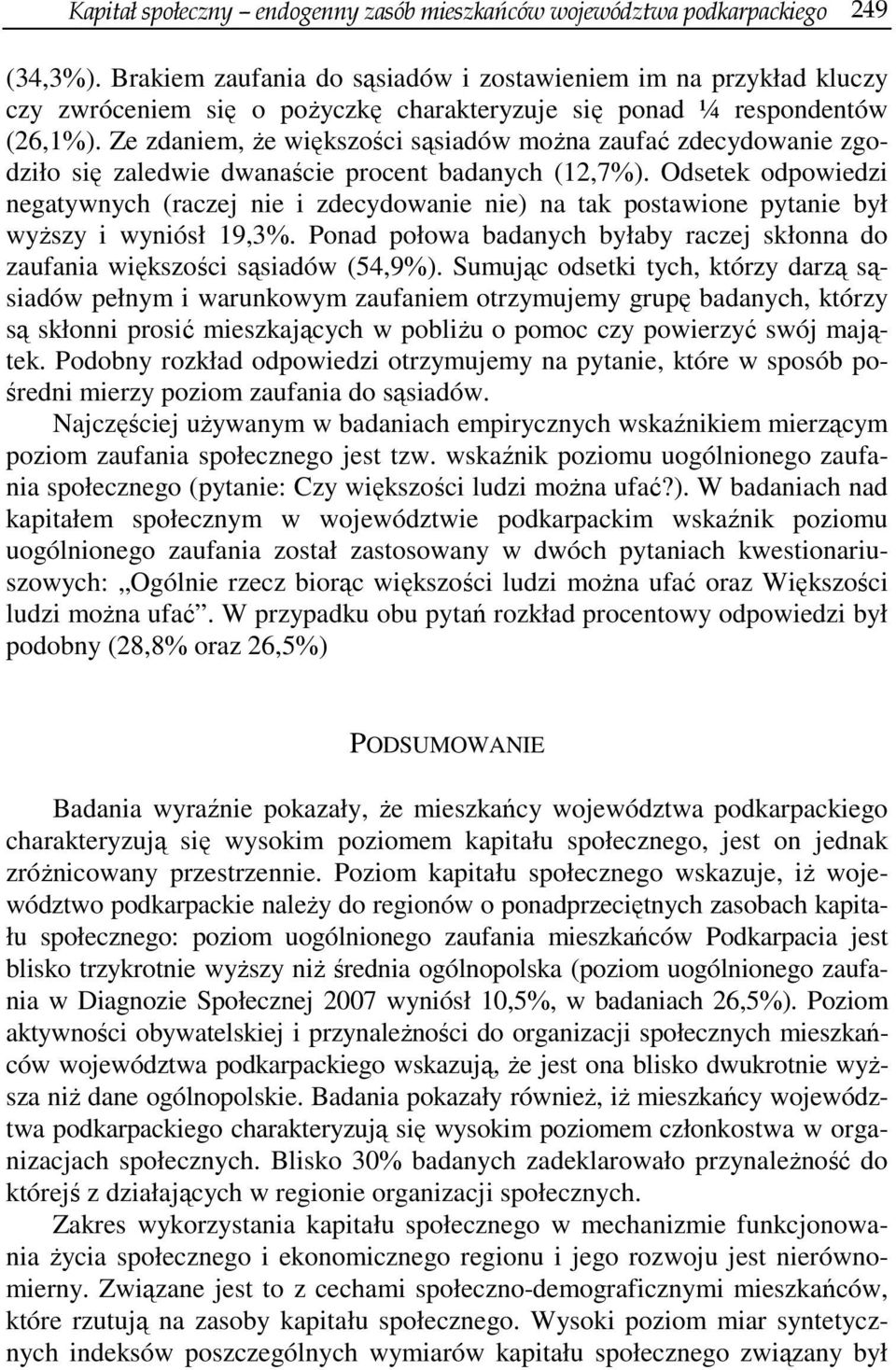 Ze zdaniem, że większości sąsiadów można zaufać zdecydowanie zgodziło się zaledwie dwanaście procent badanych (12,7%).