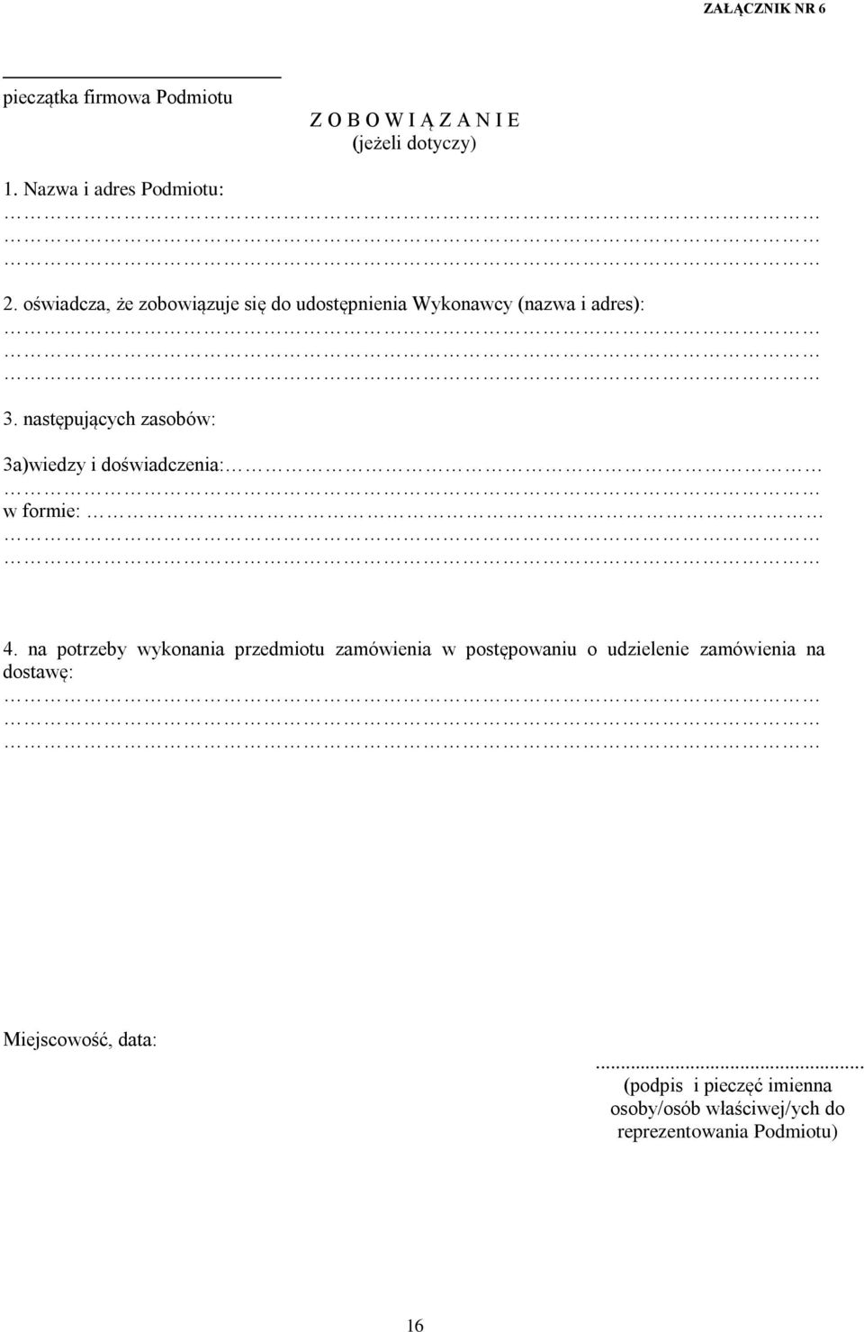 następujących zasobów: 3a)wiedzy i doświadczenia: w formie: 4.