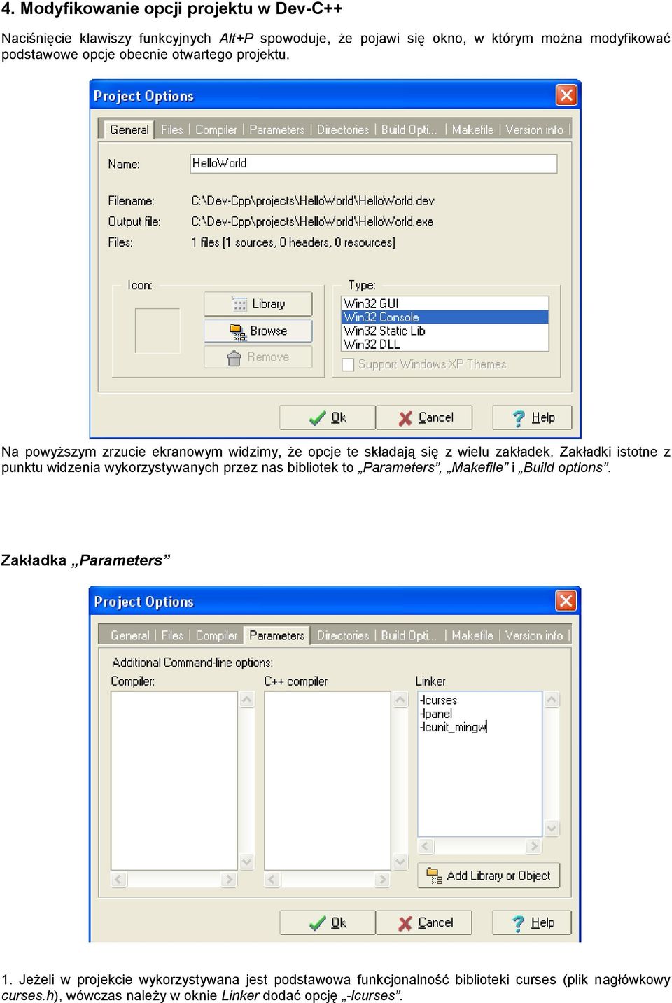 Zakładki istotne z punktu widzenia wykorzystywanych przez nas bibliotek to Parameters, Makefile i Build options. Zakładka Parameters 1.