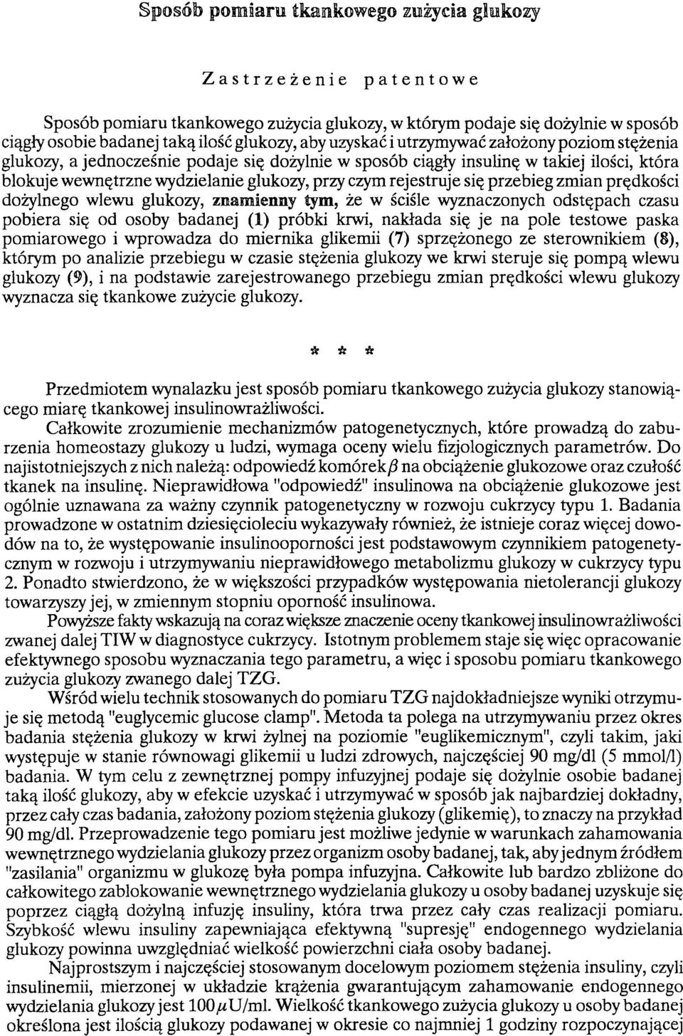 przebieg zmian prędkości dożylnego wlewu glukozy, znamienny tym, że w ściśle wyznaczonych odstępach czasu pobiera się od osoby badanej (1) próbki krwi, nakłada się je na pole testowe paska