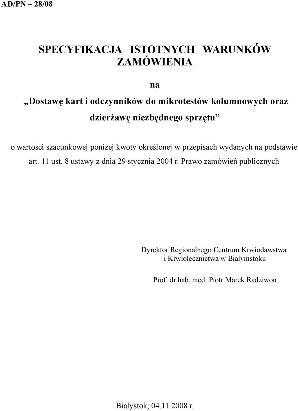 podstawie art. 11 ust. 8 ustawy z dnia 29 stycznia 2004 r.