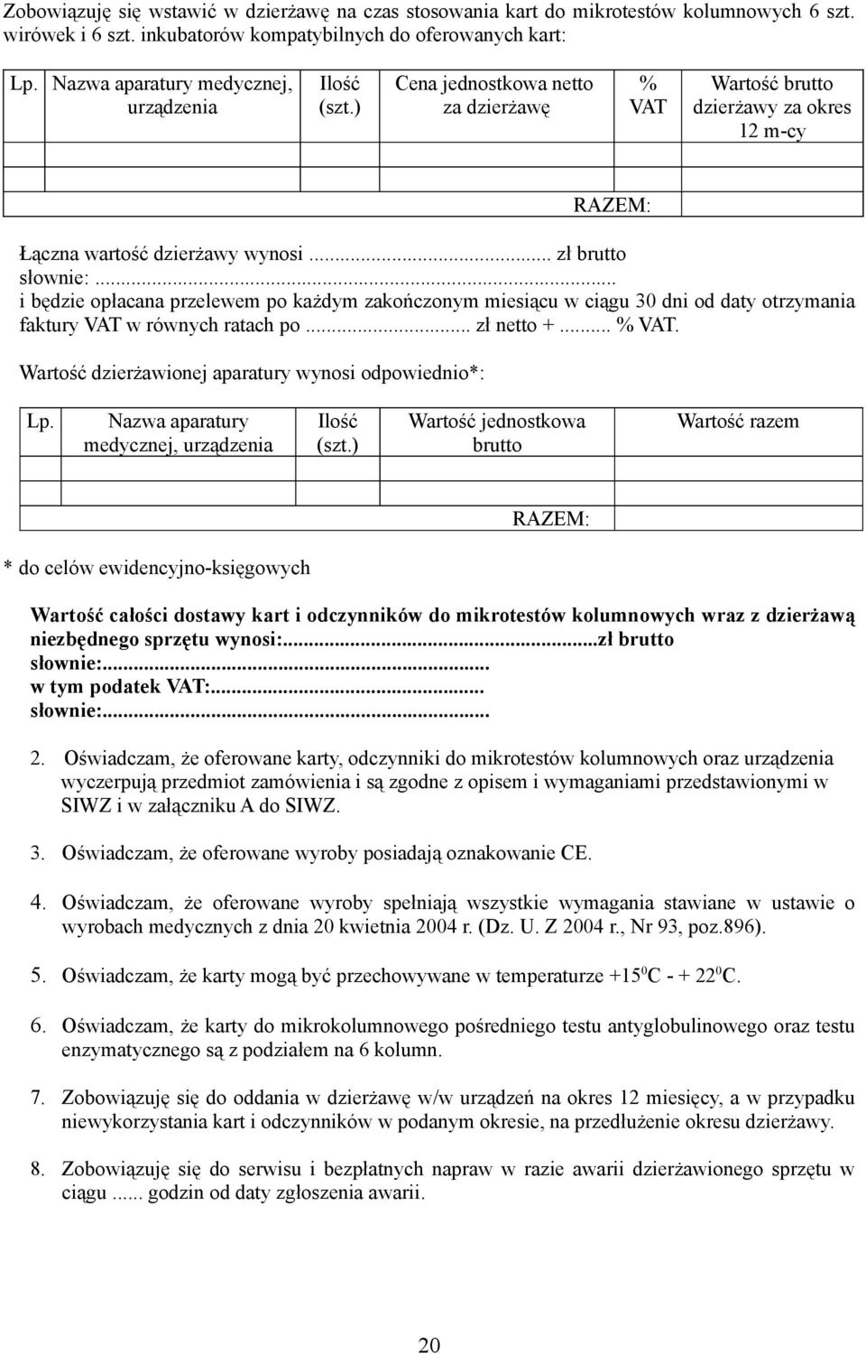 .. i będzie opłacana przelewem po każdym zakończonym miesiącu w ciągu 30 dni od daty otrzymania faktury VAT w równych ratach po... zł netto +... % VAT.