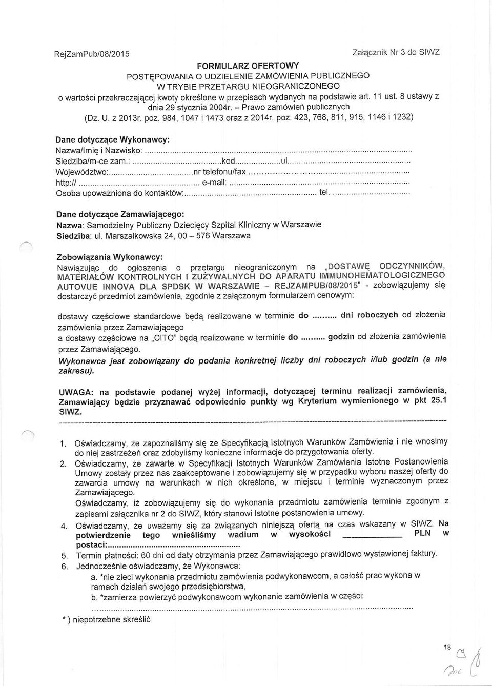 423,768,811,915, 1146i 1232) Dane dotyczece wykonawcy: Nazwa/lmip i Nazwisko: Siedzibaim-ce zam.:......kod...u1... Wojew6dztwo:......nr telefonu/fax htto://.....,... e-mail: Osoba upowazniona do kontakt6w:.