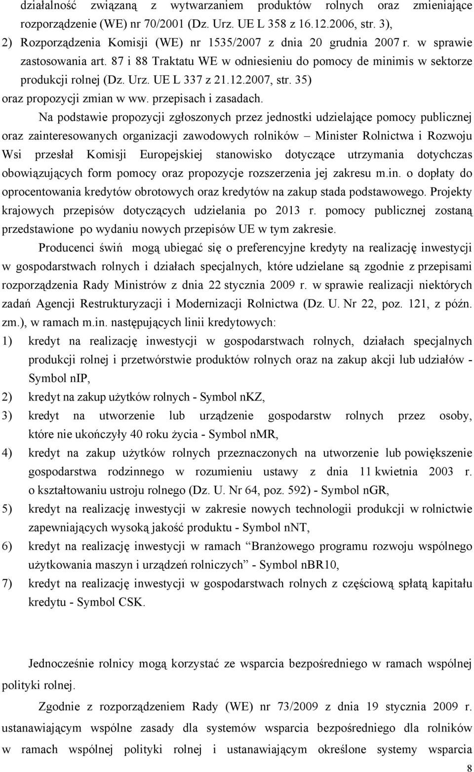 UE L 337 z 21.12.2007, str. 35) oraz propozycji zmian w ww. przepisach i zasadach.