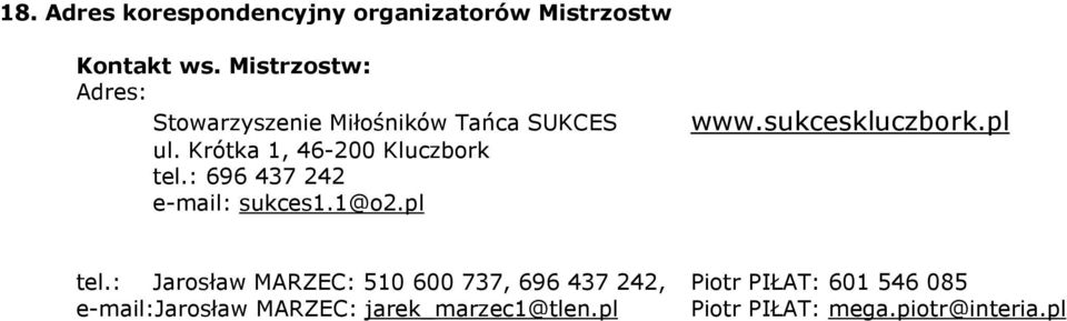 : 696 437 242 e-mail: sukces1.1@o2.pl www.sukceskluczbork.pl tel.
