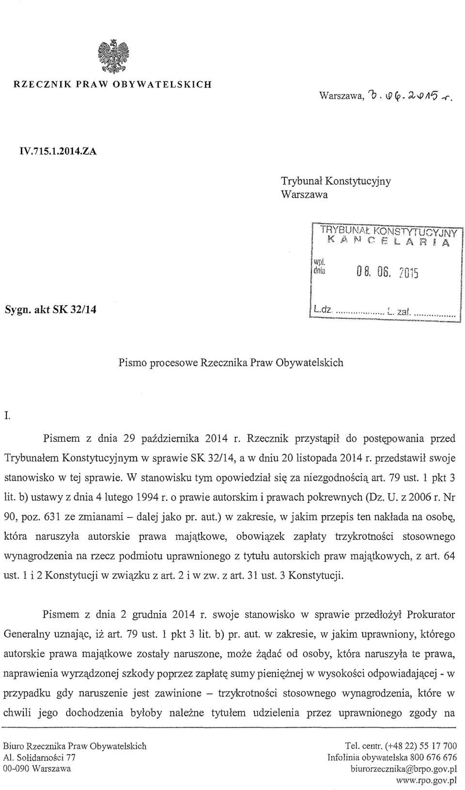 Rzecznik przystąpił do postępowania przed Trybunałem Konstytucyjnym w sprawie SK 32114, a w dniu 20 listopada 2014 r. przedstawił swoje stanowisko w tej sprawie.