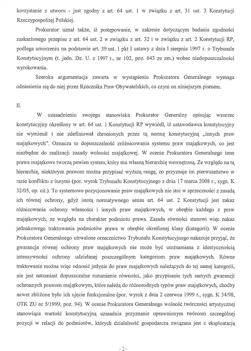 2 Konstytucji RP, podlega umorzeniu na podstawie art. 39 ust. l pkt l ustawy z dnia l sierpnia 1997 r. o Trybunale Konstytucyjnym (t. jedn. Dz. U. z 1997 r., nr 102, poz. 643 ze zm.