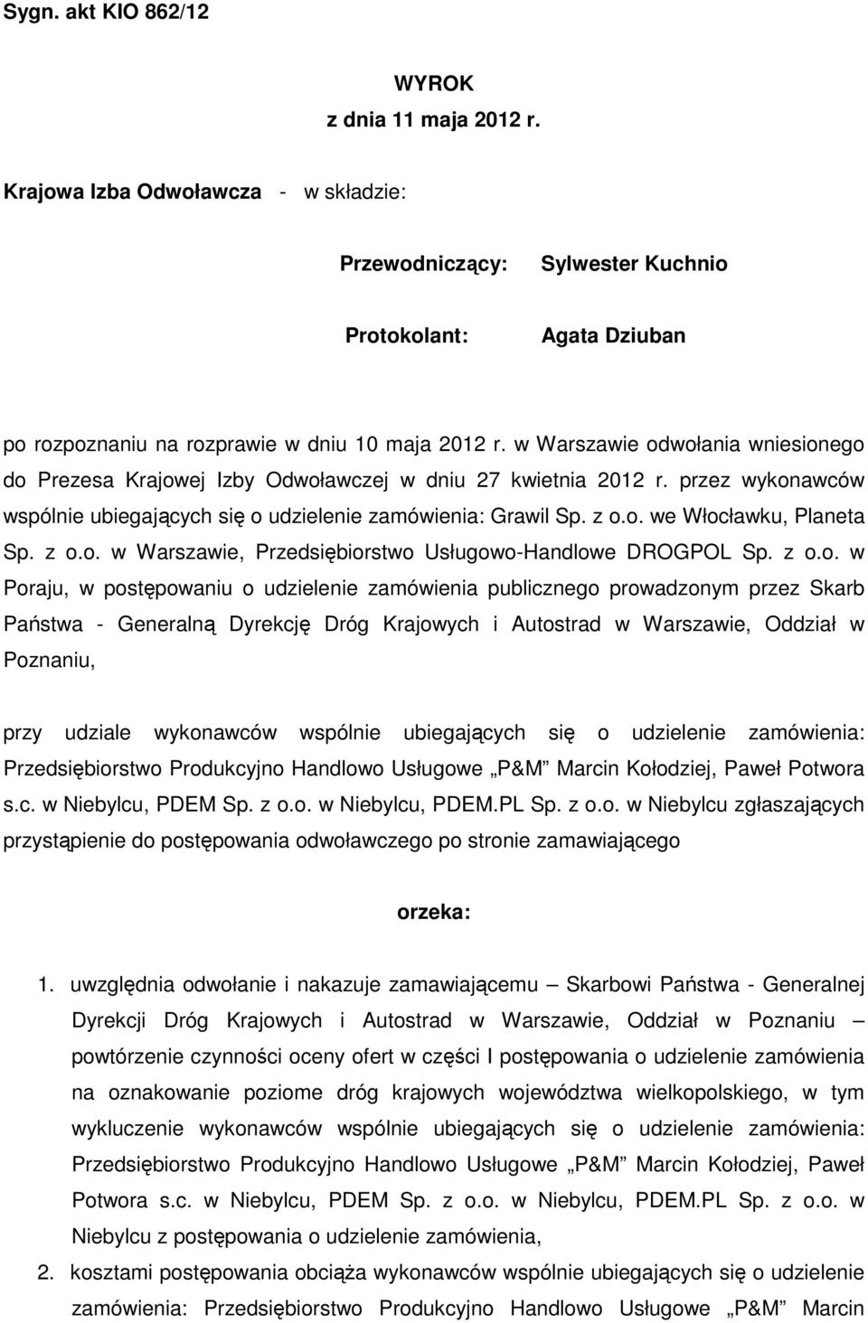 z o.o. w Warszawie, Przedsiębiorstwo Usługowo-Handlowe DROGPOL Sp. z o.o. w Poraju, w postępowaniu o udzielenie zamówienia publicznego prowadzonym przez Skarb Państwa - Generalną Dyrekcję Dróg