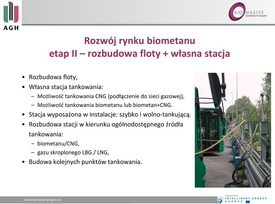 biometan+cng. Stacja wyposażona w instalacje: szybko i wolno-tankującą.