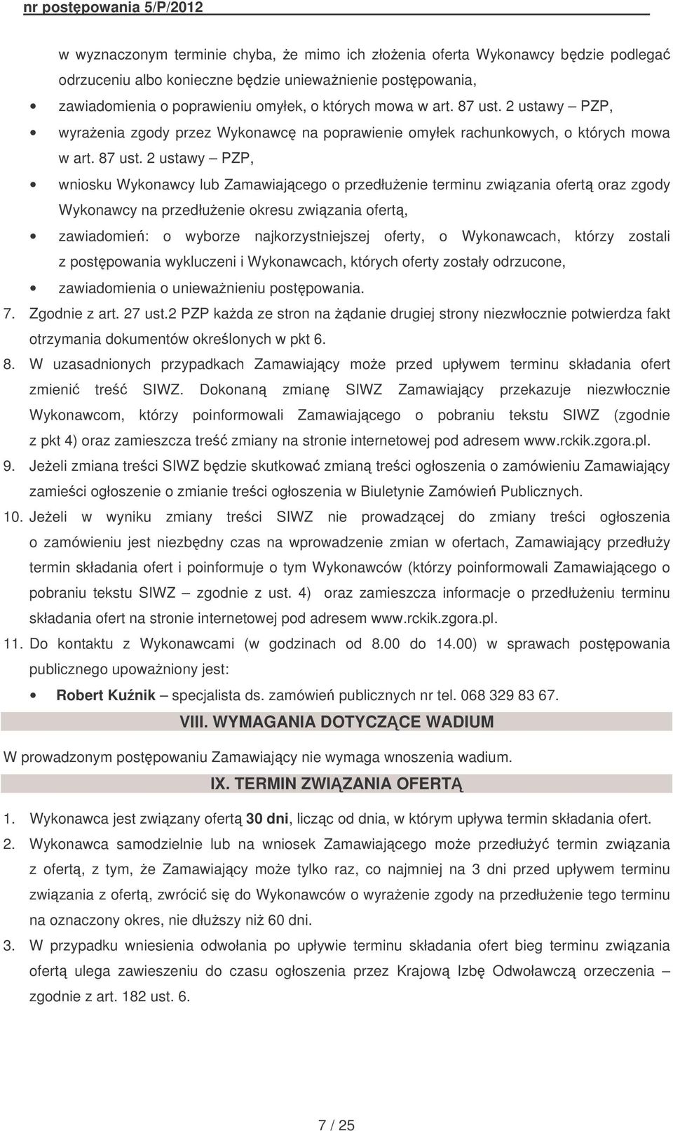 2 ustawy PZP, wniosku Wykonawcy lub Zamawiajcego o przedłuenie terminu zwizania ofert oraz zgody Wykonawcy na przedłuenie okresu zwizania ofert, zawiadomie: o wyborze najkorzystniejszej oferty, o