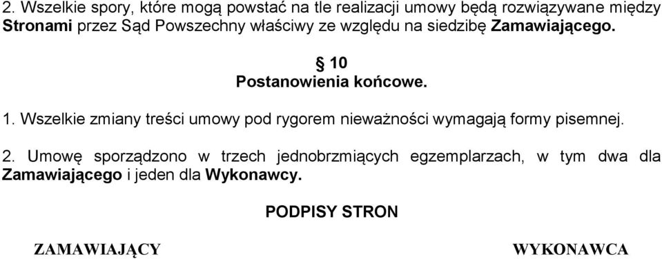 Postanowienia końcowe. 1. Wszelkie zmiany treści umowy pod rygorem nieważności wymagają formy pisemnej.