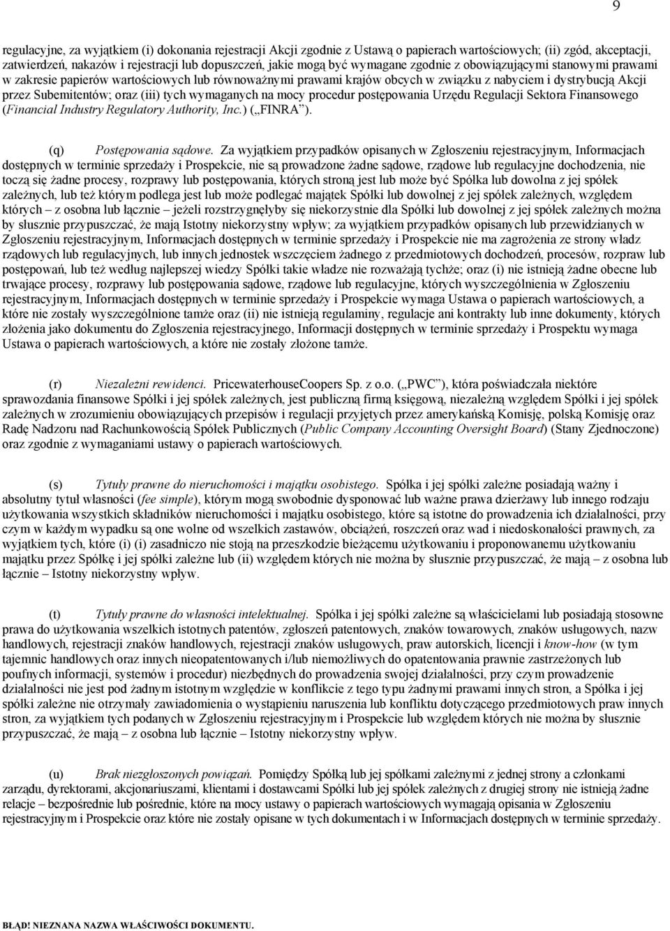 tych wymaganych na mocy procedur postępowania Urzędu Regulacji Sektora Finansowego (Financial Industry Regulatory Authority, Inc.) ( FINRA ). (q) Postępowania sądowe.