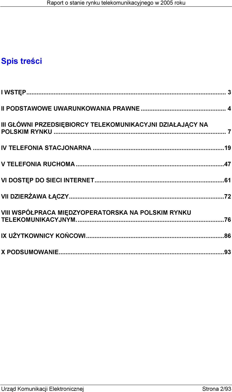 ..19 V TELEFONIA RUCHOMA...47 VI DOSTĘP DO SIECI INTERNET...61 VII DZIERŻAWA ŁĄCZY.