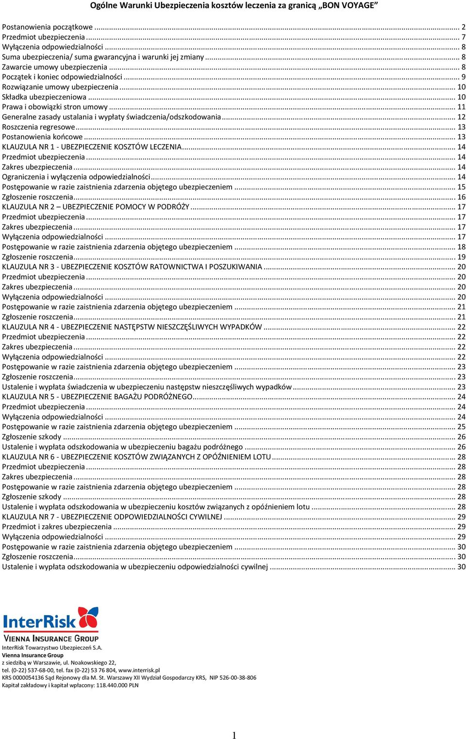 .. 10 Składka ubezpieczeniowa... 10 Prawa i obowiązki stron umowy... 11 Generalne zasady ustalania i wypłaty świadczenia/odszkodowania... 12 Roszczenia regresowe... 13 Postanowienia końcowe.