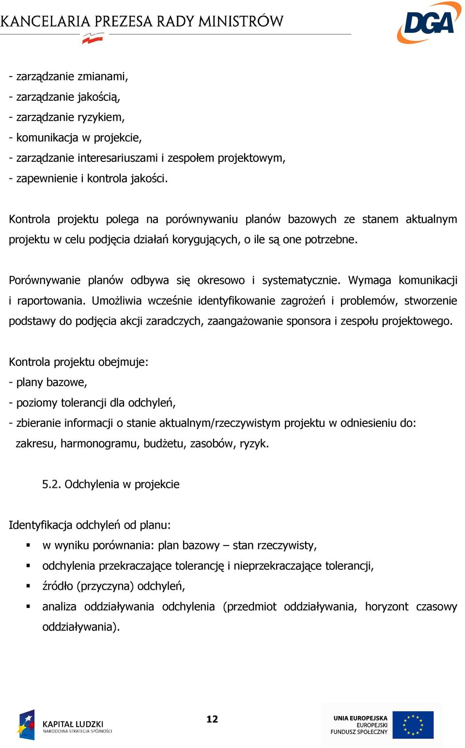 Porównywanie planów odbywa się okresowo i systematycznie. Wymaga komunikacji i raportowania.