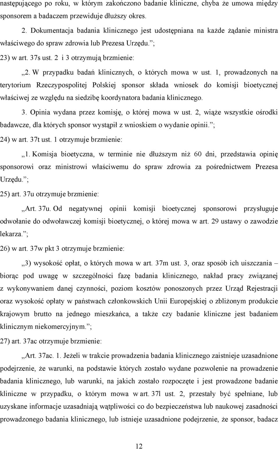 W przypadku badań klinicznych, o których mowa w ust.