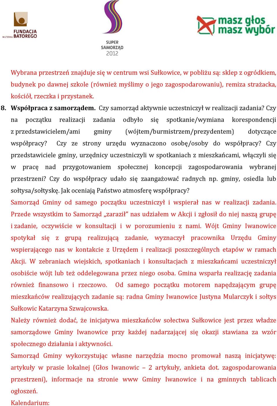 Czy na początku realizacji zadania odbyło się spotkanie/wymiana korespondencji z przedstawicielem/ami gminy (wójtem/burmistrzem/prezydentem) dotyczące współpracy?