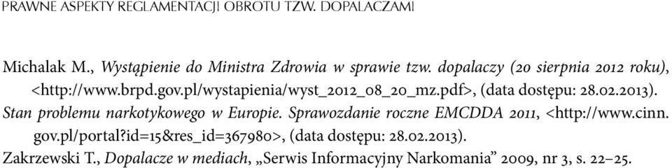 2013). Stan problemu narkotykowego w Europie. Sprawozdanie roczne EMCDDA 2011, <http://www.cinn. gov.pl/portal?