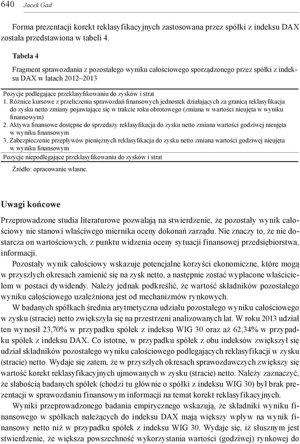 Różnice kursowe z przeliczenia sprawozdań finansowych jednostek działających za granicą reklasyfikacja do zysku netto zmiany pojawiające się w trakcie roku obrotowego (zmiana w wartości nieujęta w