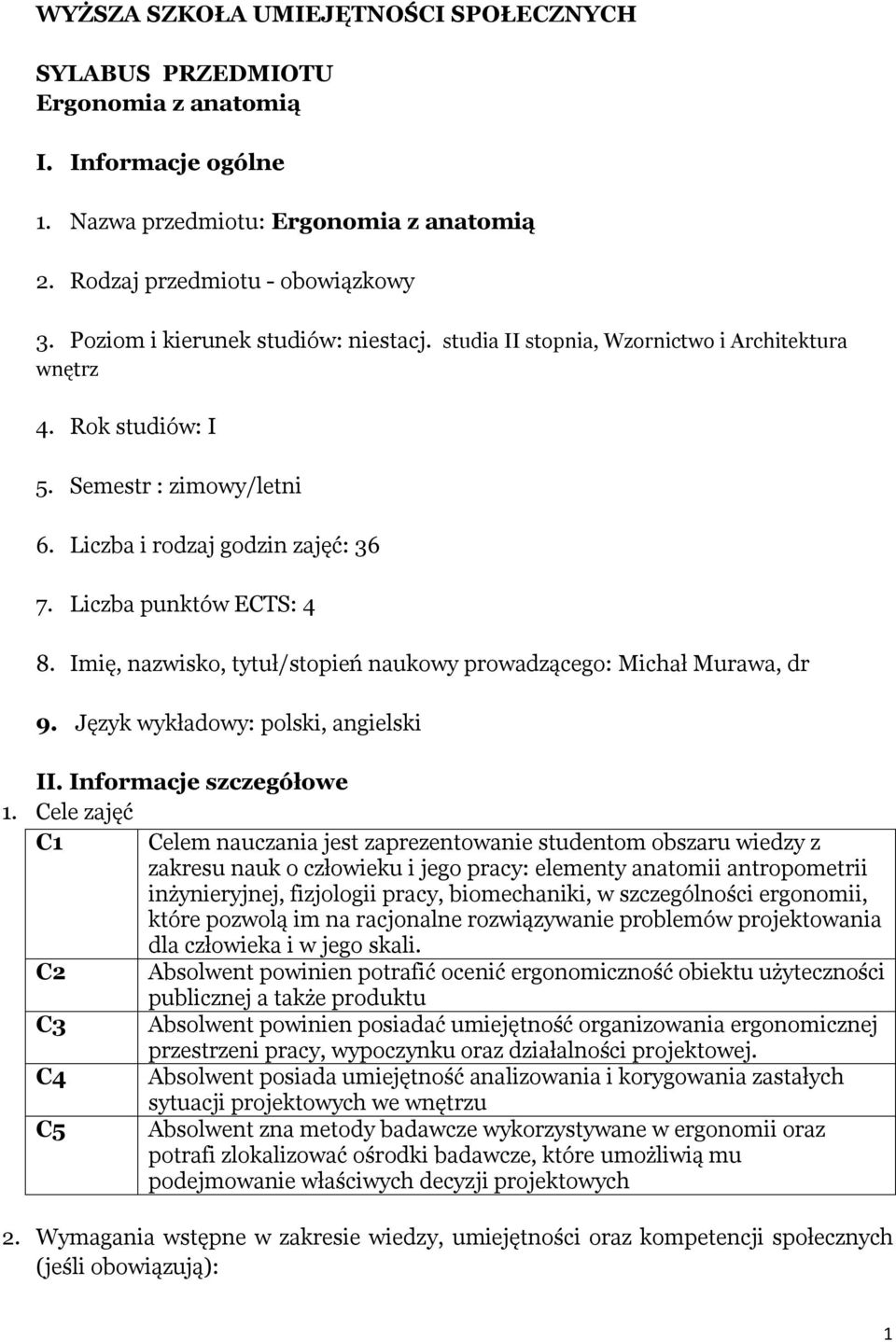 Imię, nazwisko, tytuł/stopień naukowy prowadzącego: Michał Murawa, dr 9. Język owy: polski, angielski II. Informacje szczegółowe 1.