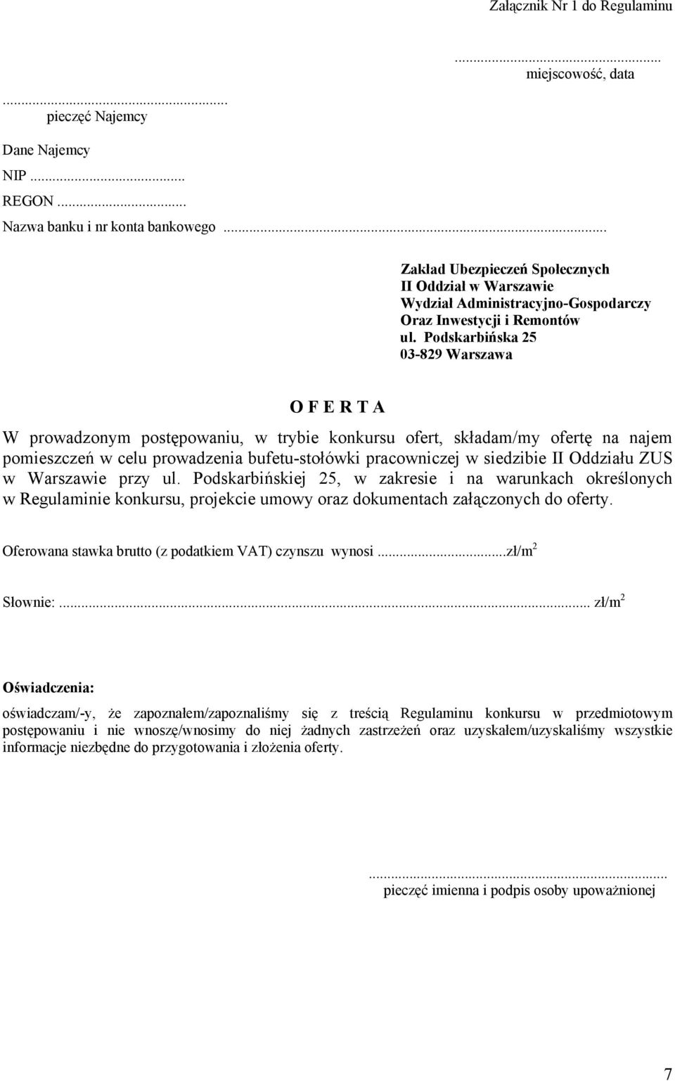 Podskarbińska 25 03-829 Warszawa O F E R T A W prowadzonym postępowaniu, w trybie konkursu ofert, składam/my ofertę na najem pomieszczeń w celu prowadzenia bufetu-stołówki pracowniczej w siedzibie II