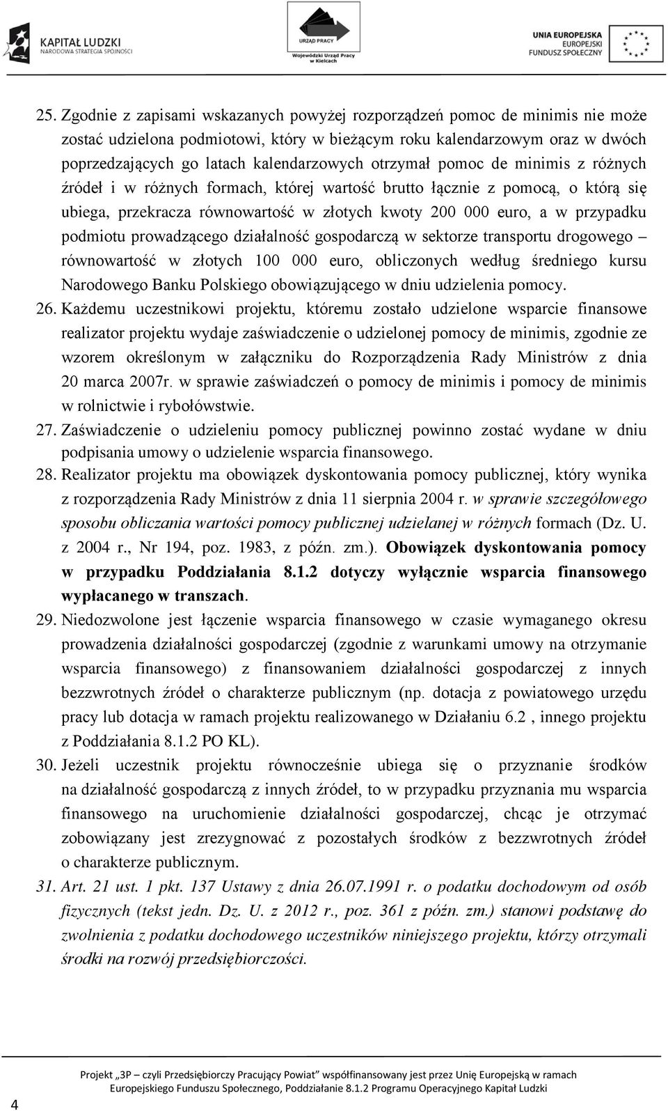 podmiotu prowadzącego działalność gospodarczą w sektorze transportu drogowego równowartość w złotych 100 000 euro, obliczonych według średniego kursu Narodowego Banku Polskiego obowiązującego w dniu